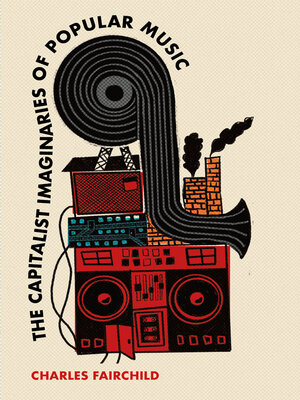 cover image of The Capitalist Imaginaries of Popular Music